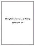 Những bệnh về xương khớp thường gặp ở người già