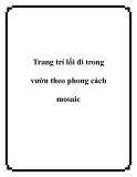 Trang trí lối đi trong vườn theo phong cách mosaic 