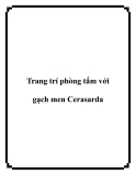 Trang trí phòng tắm với gạch men Cerasarda