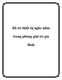 Bố trí thiết bị nghe nhìn trong phòng giải trí gia đình