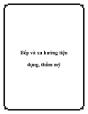 Bếp và xu hướng tiện dụng, thẩm mỹ