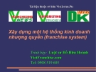 Xây dựng một hệ thống kinh doanh nhượng quyền (franchise system)