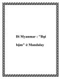 Đi Myanmar : "Bụi bặm" ở Mandalay