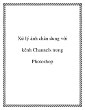 Xử lý ảnh chân dung với kênh Channels trong Photoshop