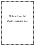 3 kiểu tạo khung ảnh chuyên nghiệp, đơn giản.