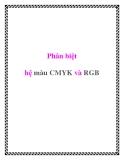 Phân biệt hệ màu CMYK và RGB