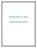 Hướng dẫn tạo mẫu phim âm bàn phím