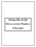 Hướng dẫn cài đặt Driver cũ trên Windows 8 thật đơn giản