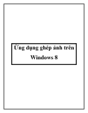 Ứng dụng ghép ảnh trên Windows 8