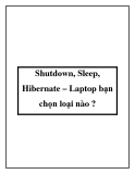 Shutdown, Sleep, Hibernate – Laptop bạn chọn loại nào ?