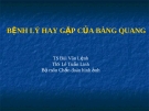 BỆNH LÝ HAY GẶP CỦA BÀNG QUANG