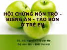 HỘI CHỨNG NÔN TRỚ BIẾNG ĂN - TÁO BÓN Ở TRẺ EM