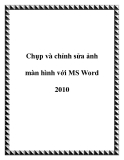 Chụp và chỉnh sửa ảnh màn hình với MS Word 2010