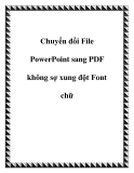 Chuyển đổi File PowerPoint sang PDF không sợ xung đột Font chữ