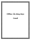 Offline vẫn dùng được Gmail