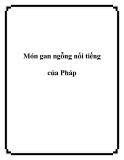 Món gan ngỗng nổi tiếng của Pháp