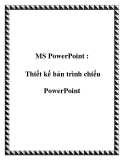 MS PowerPoint : Thiết kế bản trình chiếu PowerPoint