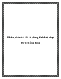 Khám phá cách bài trí phòng khách trở nên sống động