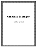 Xinh xắn và ấm cúng với căn hộ 35m2