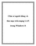 Chia sẻ người dùng và thư mục trên mạng LAN trong Windows 8