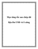 Mẹo tăng tốc sao chép dữ liệu lên USB và ổ cứng