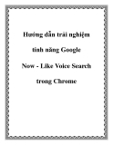 Các hướng dẫn trải nghiệm tính năng Google Now - Like Voice Search trong Chrome