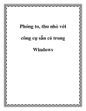 Phóng to, thu nhỏ với công cụ sẵn có trong Windows