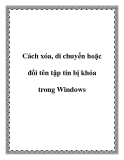 Cách xóa, di chuyển  và đổi tên tập tin bị khóa trong Windows