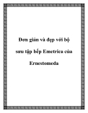 Đơn giản và đẹp với bộ sưu tập bếp Emetrica của Ernestomeda