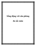 Sống động với căn phòng đa sắc màu