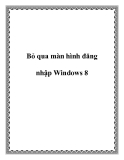 Bỏ qua màn hình đăng nhập Windows 8