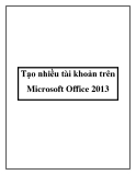 Tạo nhiều tài khoản trên Microsoft Office 2013