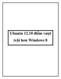 Ubuntu 12.10 điểm vượt trội hơn Windows 8
