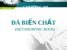 ĐÁ BIẾN CHẤT (METAMORPHIC ROCK)