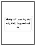 Những thủ thuật hay cho máy tính bảng Android 3.0