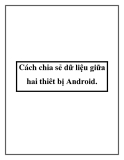 Cách chia sẻ dữ liệu giữa hai thiêt bị Android