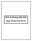 [iOS 6] Hướng dẫn khắc phục lỗi kết nối Wi-Fi