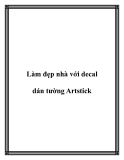 Làm đẹp nhà với decal dán tường Artstick