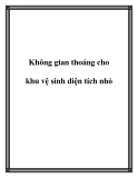 Không gian thoáng cho khu vệ sinh diện tích nhỏ