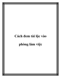 Cách đem tài lộc vào phòng làm việc