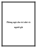 Phòng ngủ cho trẻ nhỏ và người già