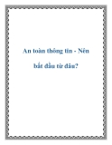 An toàn thông tin - Nên bắt đầu từ đâu?