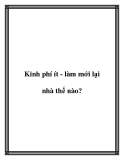 Kinh phí ít - làm mới lại nhà thế nào?