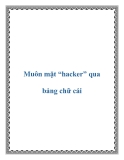 Muôn mặt “hacker” qua bảng chữ cái