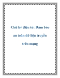 Chữ ký điện tử: Đảm bảo an toàn dữ liệu truyền trên mạng