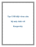 Tạo USB diệt virus cứu hộ máy tính với Kaspersky