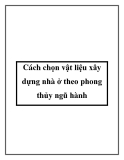 Cách chọn vật liệu xây dựng nhà ở theo phong thủy ngũ hành