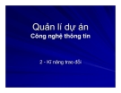 Quản lí dự án Công nghệ thông tin - Chương 2 Kỹ năng trao đổi