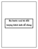 Ba bước xoá bỏ đối tượng khỏi ảnh dễ dàng