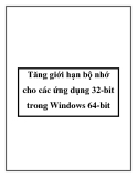 Tăng giới hạn bộ nhớ cho các ứng dụng 32-bit trong Windows 64-bit